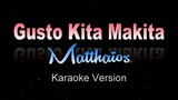 GUSTO KITA MAKITA - Matthaios (KARAOKE VERSION)