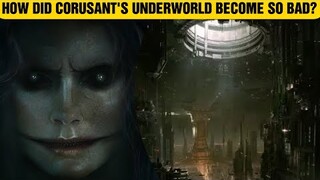 How Did The Corusant Underworld Become The Worst Place To Live After The Fall Of The Empire?