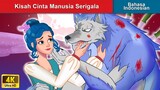 Kisah Cinta Manusia Serigala 👸 Dongeng Bahasa Indonesia 🌜 WOA - Indonesian Fairy Tales