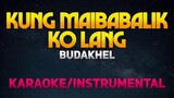 Kung Maibabalik Ko Lang - BuDaKhel (Karaoke/Instrumental)