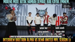 MORENO BOTAK BIAR MIRIP EMINEM TAPI.. | INTERVIEW BIGETRON ALPHA VS DEWA MPL ID SEASON 13