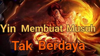 Yin Membuat Musuh Tak Berdaya