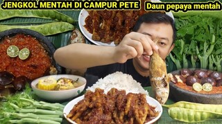 MUKBANG JENGKOL TUA MENTAH + PETE MENTAH BATANG PEPAYA DAUN PEPAYA MENTAH + CEKER TULANG LUNAK