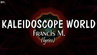 Kaleidoscope World (lyrics) - Francis M.