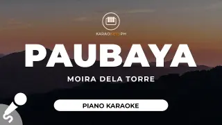 Paubaya - Moira Dela Torre (Piano Karaoke)