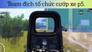 Team địch tổ chức cướp xe p5