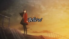 Believe-Fate/ stay night UBW-AMV/MAD