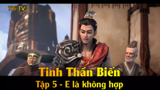 Tinh Thần Biến Tập 5 - E là không hợp