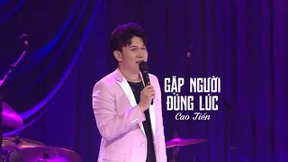 [Vietsub LIVE] Gặp người đúng lúc - Cao Tiến