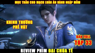 Mục Trần Cho Mạch Luân Ăn Hành Ngập Mồm | Review Phim Đại Chúa Tể Tập 34