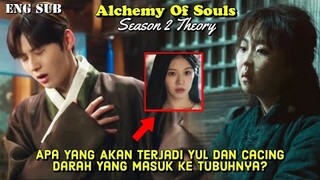 What Will Happen To Yul With The Blood Worm Into His Body || Alchemy Of Souls Season 2 Theory