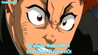 Grappler Baki TẬP 3-ĐÊM GẦN KHUYA RỒI