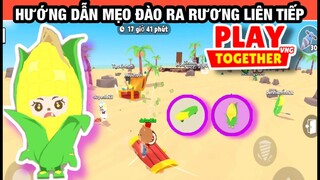 Play Together | Hướng Dẫn Mẹo Đào Rương Ra Liên Tiếp