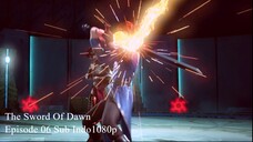 The Sword Of Dawn Episode 06 Sub Indo1080p