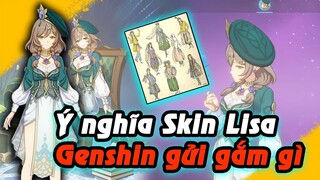 Ý nghĩa skin của Lisa | Genshin đã gửi gắm điều gì trong đó | Quá tôn trọng các tác phẩm văn học