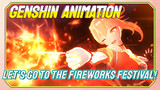[Genshin Impact Animation] Let's go to the Fireworks Festival!