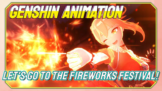 [Genshin Impact Animation] Let's go to the Fireworks Festival!