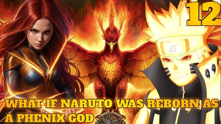 What if Naruto was Reborn as a Phenix God Part 12