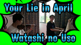 [Your Lie in April]OST : Watashi no Uso - Piano & Violin Duo
