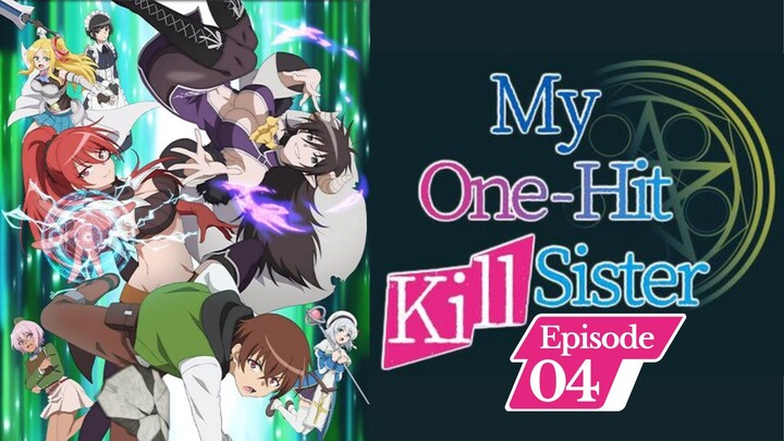 My One-Hit Kill Sister 04 [Malay Sub]