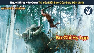 [Review Phim] Người Anh Hùng Héc-Quyn Vi Hành Trừ Yêu Diệt Bạo Cứu Giúp Nhân Dân Để Trả Thù Cho Vợ