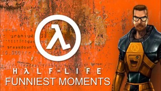 HALF-LIFE FUNNIEST MOMENTS