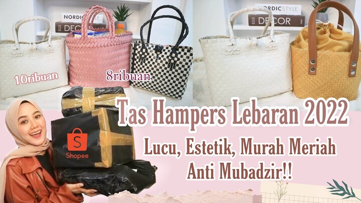 SHOPEE HAUL TAS HAMPERS LEBARAN 2022| SUPER LUCU & ANTI MUBADZIR|UNBOXING TRY ON