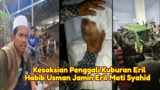 Merinding! Kesaksian Penggali Kuburan Eril Kahn, Hingga Habib Usman Jamin Eril Mati Syahid