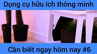 Dụng cụ hữu ích thông mjnh cáng biết ngay hôm nay #6