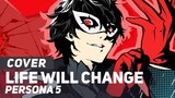 Persona 5 - "Life Will Change" FULL | AmaLee Ver