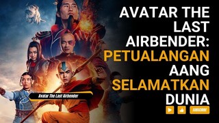 Avatar The Last Airbender: Petualangan Aang Selamatkan Dunia