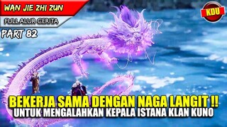 BAHKAN KEPALA ISTANA KUNO YUNFEI BANTAI !! - Alur Cerita Donghua #WJZZ PART 82