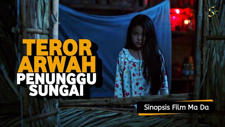 Sinopsis Film Ma Da | Film Horor Arwah Penunggu Sungai