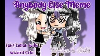 Anybody else meme || Fake Collab With Wizårdz_ Cølå || Mother & Child || Wizårdz_ Cølå check desc