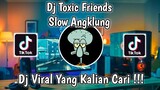 DJ TOXIC FRIENDS " LOVE YOU JANGAN BEGITU YA LAIN KALI " ANGKLUNG VIRAL TIKTOK 2021 YANG KALIAN CARI