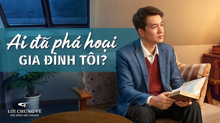 Video Về Lời Chứng Lồng tiếng Việt | Ai đã phá hoại gia đình tôi?