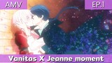 vanitas x jeanne AMV / บันทึกแวมไพร์วานิทัส EP.1