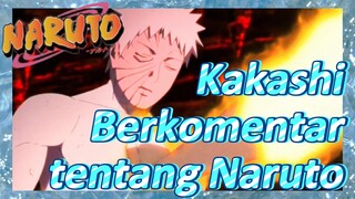 Kakashi Berkomentar tentang Naruto
