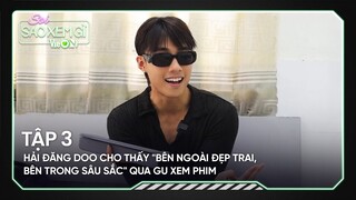 Hải Đăng Doo cho thấy "bên ngoài đẹp trai, bên trong sâu sắc" qua gu xem phim | Soi Sao Xem Gì?