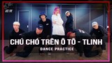 Chú chó trên ô tô - Tlinh | Dance Practice with Last Fire Crew