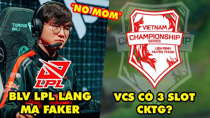 Update LMHT: Faker bị BLV Trung Quốc lăng mạ "không mẹ", VCS có thể có 3 slot tại CKTG 2023