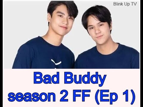 Bad Buddy Season 2 FF Ep 1