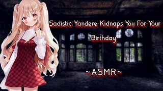 Sadistic Yandere Kidnaps You For Your Birthday [ASMR][F4M]