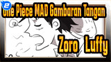 One Piece MAD Gambaran Tangan 
Zoro & Luffy_2