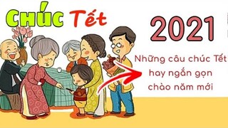 Những Câu Chúc Tết: HAY, Ý NGHĨA, ĐỘC LẠ Nhất Năm 2021