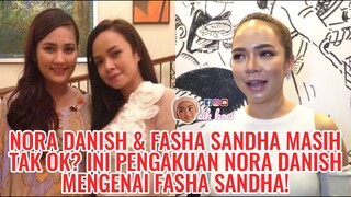 Nora Danish & Fasha Sandha Masih Tak Ok? Ini Pengakuan Nora Danish Mengenai Fasha Sandha!