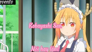 Kobayashi San 6 Nói hay lắm !