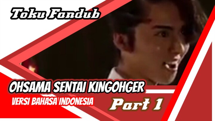 [Toku Fandub] Ohsama Sentai KingOhger versi bahasa Indonesia (Part 1)