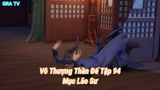 Vô Thượng Thần Đế Tập 94-Mục Lão Sư