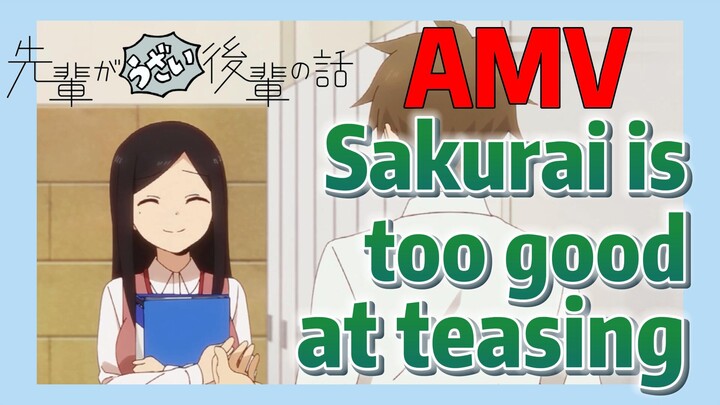 [My Senpai is Annoying]  AMV | Sakurai is too good at teasing